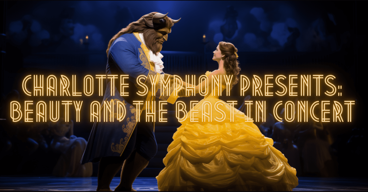 Charlotte Symphony Presents Beauty and the Beast in Concert Charlotte Symphony Presents Beauty and the Beast in Concert Things to do Charlotte NC