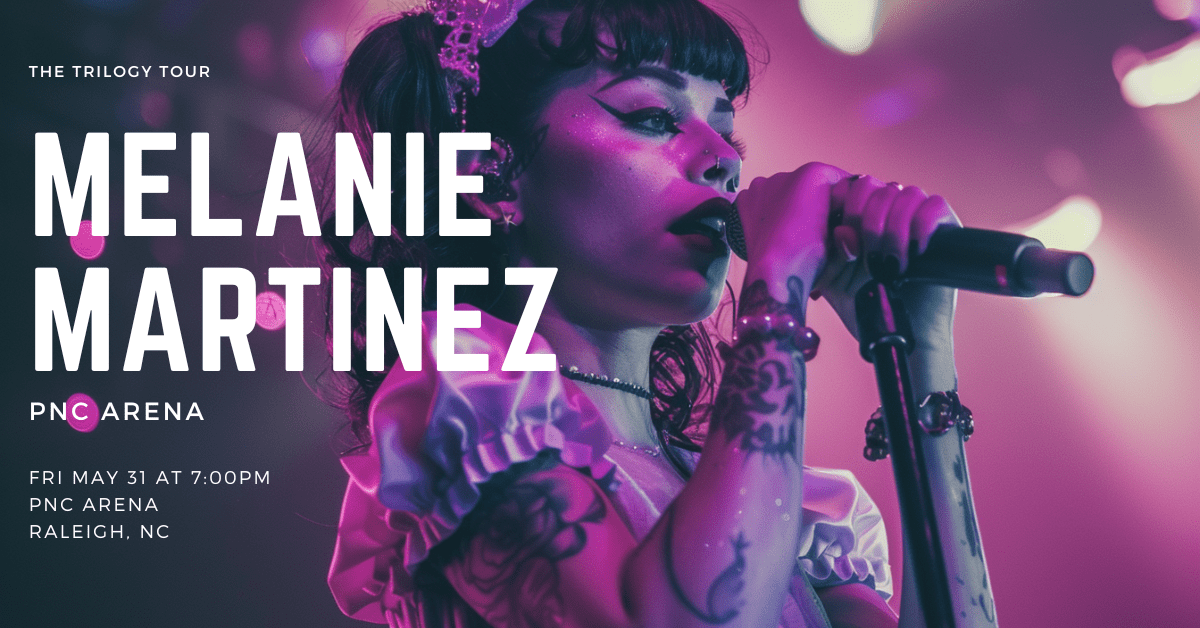 Melanie Martinez Melanie Martinez
Fri May 31 at 7:00pm · PNC Arena, Raleigh, NC